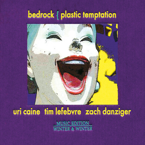 Uri Caine Bedrock Plastic Temptation