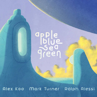Alex Koo, Mark Turner, Ralph Alessi - Appleblueseagreen