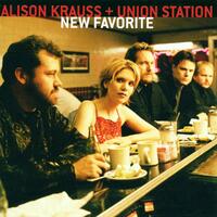 Alison Krauss and Union Station - New Favorite