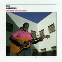 Ted Hawkins - Watch Your Step