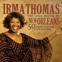 Irma Thomas - The Soul Queen of New Orleans: 50th Anniversary Celebration