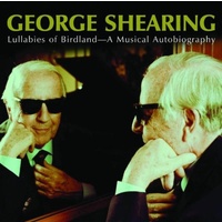 George Shearing - Lullabies of Birdland: A Musical Autobiography / 2CD set
