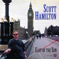 Scott Hamilton - East of the Sun