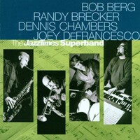 Bob Berg, Randy Brecker, Dennis Chamers & Joey DeFrancesco - The Jazz Times Superband