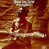 Hound Dog Taylor - and the HouseRockers