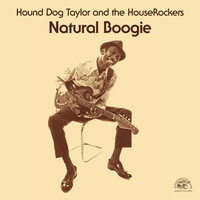 Hound Dog Taylor and the HouseRockers - Natural Boogie - Vinyl LP