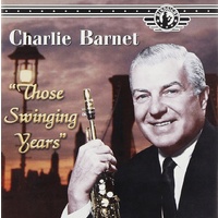 Charlie Barnet - Those Swinging Years