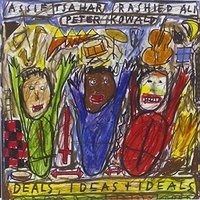 Rashied Ali, Peter Kowald & Assif Tsahar - Deals, Ideas & Ideals