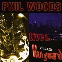 Phil Woods - Live at the Village Vanguard
