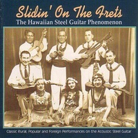 Various Artists - Slidin' On The Frets: The Hawaiian Steel Guitar Phenomenon