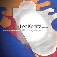 Lee Konitz Nonet - Old Songs New