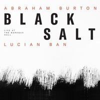 Abraham Burton & Lucian Ban - Black Salt