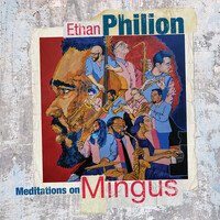 Ethan Philion - Meditations On Mingus