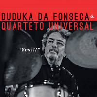 Duduka Da Fonseca & Quarteto Universal - "Yes!!!"