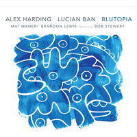 Alex Harding & Lucian Ban - Blutopia
