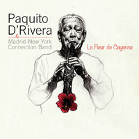 Paquito D'Rivera & Madrid-New York Connection Band - La Fleur de Cayenne