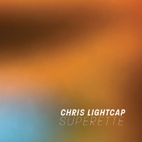 Chris Lightcap - Superette