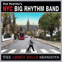 Pat Petrillo's Nyc Big Rhythm Band - The Abbey Road Sessions