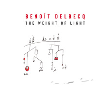 Benoît Delbecq - The Weight of Light