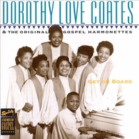 Dorothy Love Coates- Get On Board