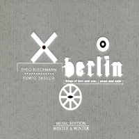 Theo Bleckmann & Fumio Yasuda - Berlin: Songs of Love & War, Peace & Exile