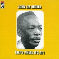 John Lee Hooker - That's Where It's At!