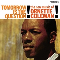Ornette Coleman - Tomorrow Is the Question