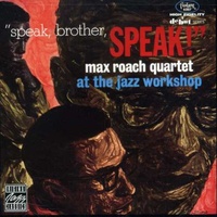 Max Roach - "speak, brother, SPEAK!"