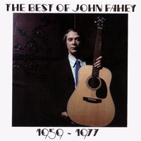 John Fahey - The Best Of John Fahey: 1959-1977