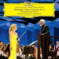 Anne-Sophie Mutter & John Williams - Williams: Violin Concerto No. 2 & Selected Film Themes