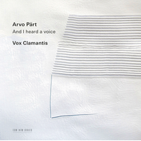 Vox Clamantis - Arvo Pärt: And I Heard a Voice