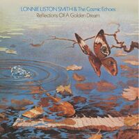 Lonnie Liston Smith & the Cosmic Echoes - Reflections of a Golden Dream - Vinyl LP