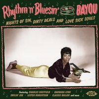 Various artists - Rhythm 'n' Bluesin' by the Bayou: Nights of Sin, Dirty Deals and Love Sick Souls