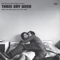 Various Artists - Bob Stanley / Pete Wiggs present Three Day Week: When the Lights Went Out 1972-1975