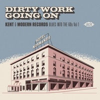 Various Artists - Dirty Work Going On: Kent & Modern Records Blues Into The 60s Vol 1