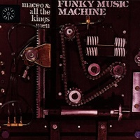 Maceo & all the kings men - Funky Music Machine