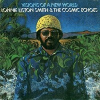 Lonnie Smith Liston & the Cosmic Echoes - Visions of a New World