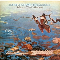 Lonnie Smith Liston & the Cosmic Echoes - Reflections of a Golden Dream