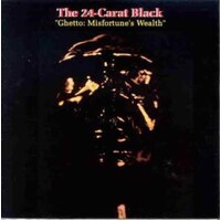 The 24-Carat Black - Ghetto: Misfortune's Wealth - Vinyl LP