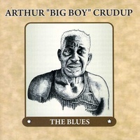 Arthur "Big Boy" Crudup - The Blues