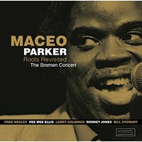 Maceo Parker - Root's Revisited: The Bremen Concert