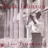 Bunk Johnson - Last Testament
