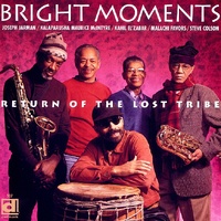 Joseph Jarman, Kalaparusha Maurice McIntyre, Adegoke Steve Colson, Malachi Favors & Kahil El’Zabar / Bright Moments - Return of the Lost Tribe