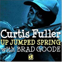 Curtis Fuller with Brad Goode - Up Jumped Spring