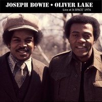 Joseph Bowie & Oliver Lake - Live at A Space 1976