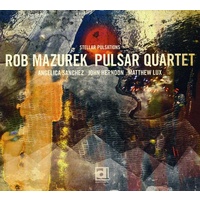 Rob Mazurek Pulsar Quartet - Stellar Pulsations