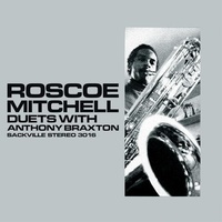 Roscoe Mitchell - Duets with Anthony Braxton
