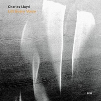Charles Lloyd - Lift Every Voice