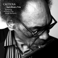 Sam Rivers Trio - Caldera