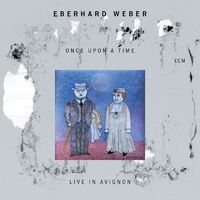 Eberhard Weber - Once Upon A Time: Live in Avignon